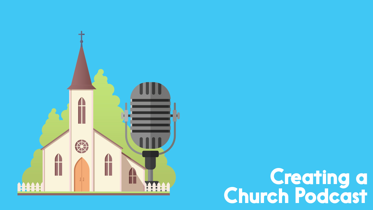 creating a church podcast